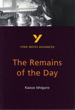 The Remains of the Day: York Notes Advanced - everything you need to study and prepare for the 2027, 2028 exams