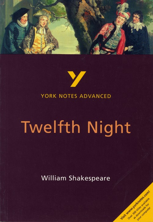 Twelfth Night: York Notes Advanced - everything you need to study and prepare for the 2027, 2028 exams