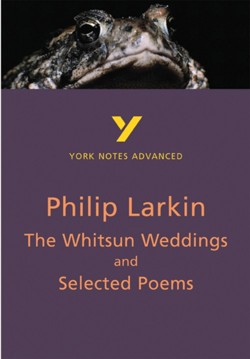 The Whitsun Weddings and Selected Poems: York Notes Advanced - everything you need to study and prepare for the 2027, 2028 exams