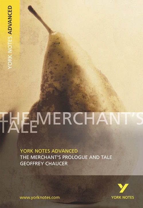 The Merchant's Prologue and Tale: York Notes Advanced - everything you need to study and prepare for the 2027, 2028 exams