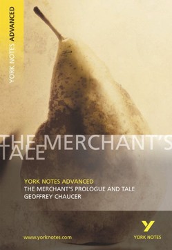 The Merchant's Prologue and Tale: York Notes Advanced - everything you need to study and prepare for the 2027, 2028 exams