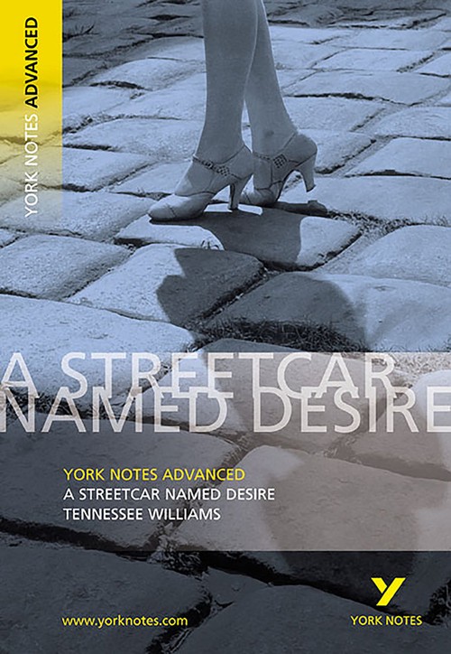 Streetcar Named Desire: York Notes Advanced - everything you need to study and prepare for the 2027, 2028 exams