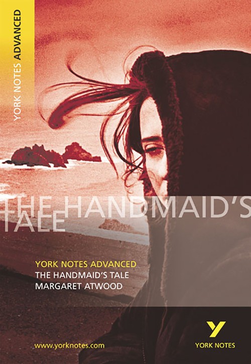 The Handmaid's Tale: York Notes Advanced - everything you need to study and prepare for the 2027, 2028 exams