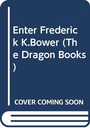 Enter Frederick K.Bower