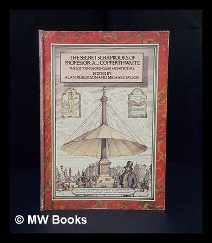 The Secret Scrapbooks of Professor A.J.Copperthwaite
