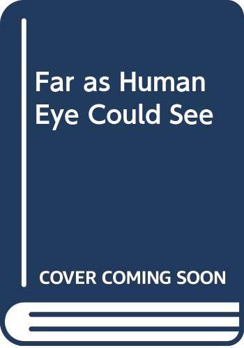 Far as Human Eye Could See