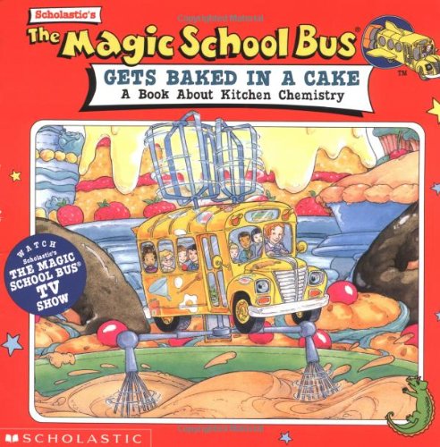 Scholastic's the Magic School Bus Gets Baked in a Cake