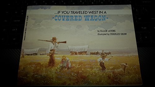 If You Traveled West in a Covered Wagon
