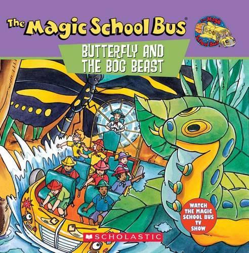 Scholastic's the Magic School Bus Butterfly and the Bog Beast