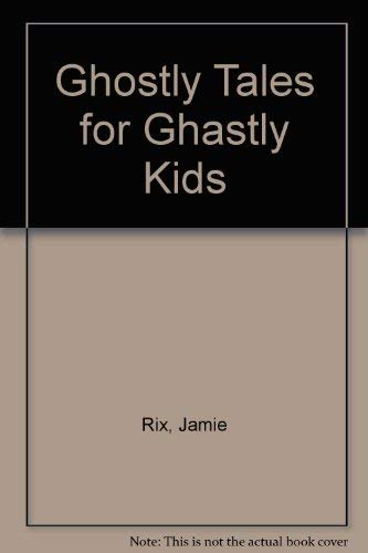 Ghostly Tales for Ghastly Kids