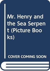 Mr. Henry and the Sea Serpent