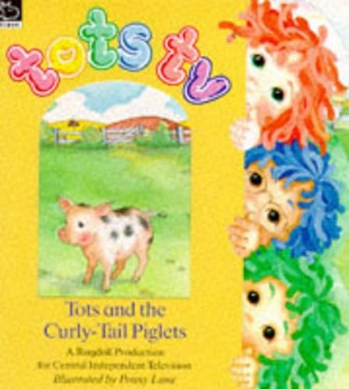 Tots and the Curly-tail Piglets