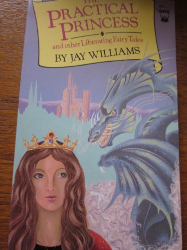 "The Practical Princess and Other Liberating Fairy Tales