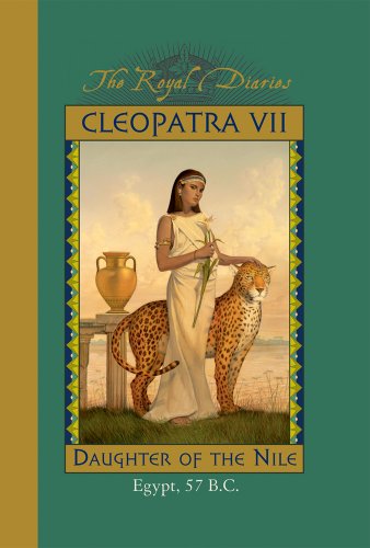 Royal Diaries: Cleopatra VII, Daughter of the Nile