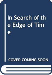 In Search of the Edge of Time