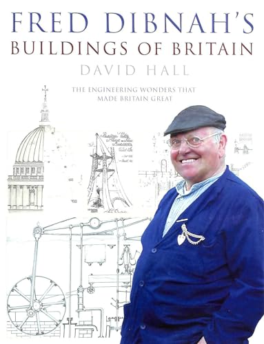 Fred Dibnah's Buildings of Britain; The Engineering Wonders that made Britain Great.