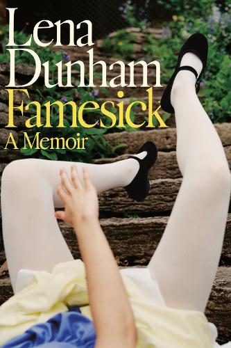 Lena Dunham - Famesick: A Memoir