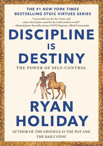Ryan Holiday - Discipline Is Destiny: The Power of Self-Control