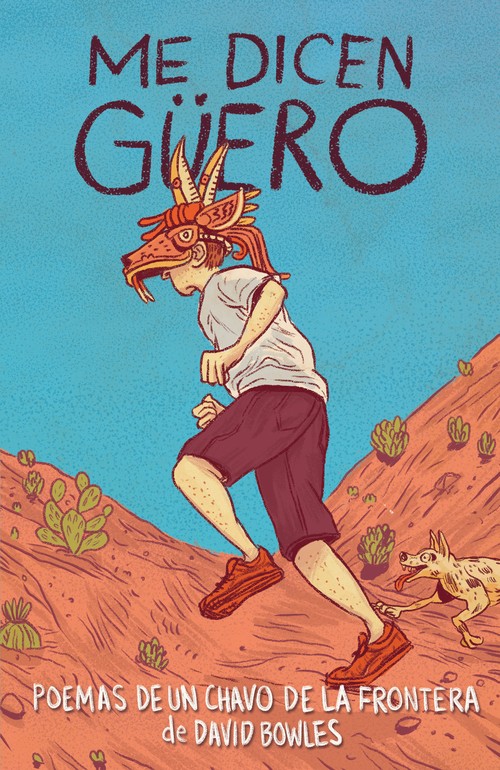 Me dicen Güero: Poemas de un chavo de la frontera / They Call Me Güero: A Border Kid's Poems