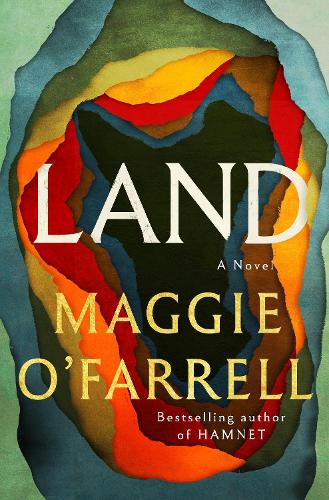 Maggie O'farrell - Land: A Novel