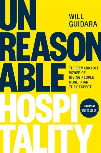 Will - Unreasonable Hospitality: The Remarkable Power of Giving People More Than They Expect