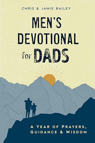 Christopher Bailey - Men'S Devotional for Dads: A Year of Prayers, Guidance, and Wisdom