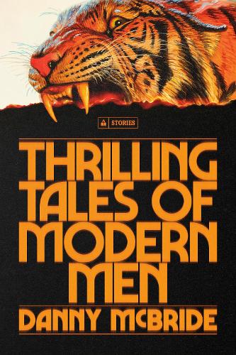 Danny Mcbride - Thrilling Tales of Modern Men: Stories