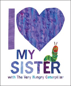 The I Love My Sister with The Very Hungry Caterpillar