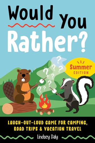 Lindsey Daly - Would You Rather? Summer Edition: Laugh-Out-Loud Game for Camping, Road Trips, and Vacation Travel