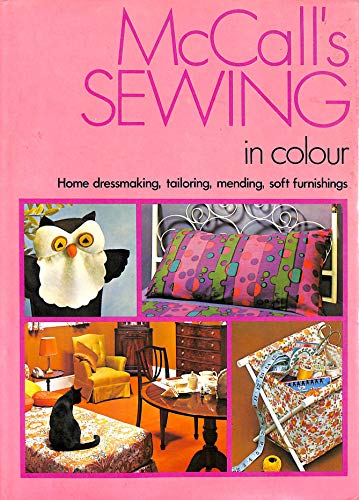 McCall's Sewing in Colour : Home Dressmaking, Tailoring, Mending, Soft Furnishings