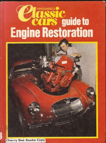 Thoroughbred and Classic Car Guide to Engine Restoration
