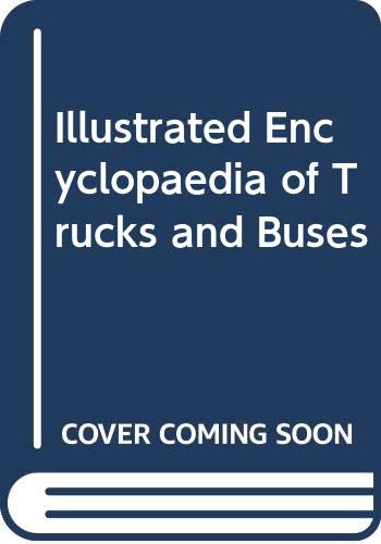 Illustrated Encyclopaedia of Trucks and Buses