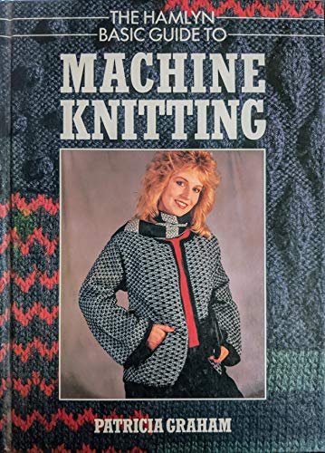 Hamlyn Basic Guide to Machine Knitting