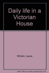 Daily Life in a Victorian House