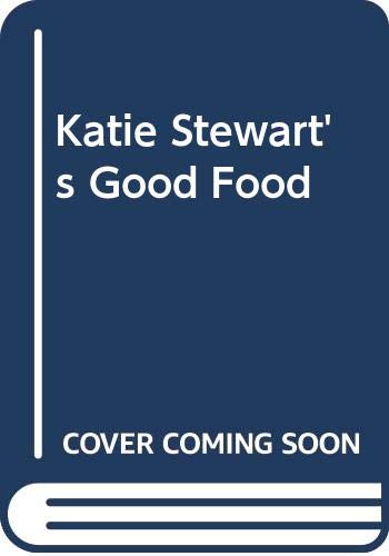 Katie Stewart's Good Food