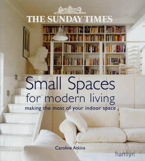 The "Sunday Times" Small Spaces for Modern Living