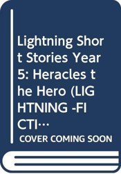 Lightning Short Stories Year 5: Heracles the Hero