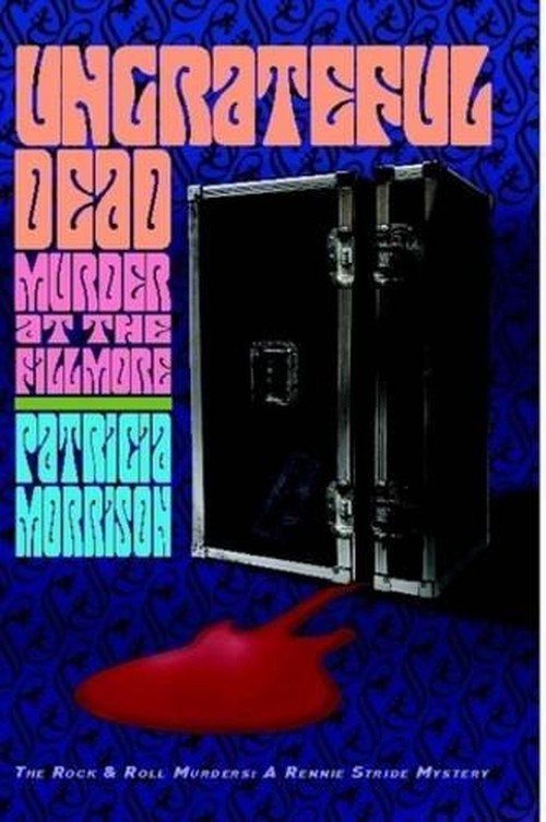 Ungrateful Dead: Murder at the Fillmore (The Rock & Roll Murders)