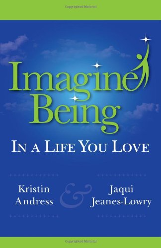 Imagine Being in a Life You Love