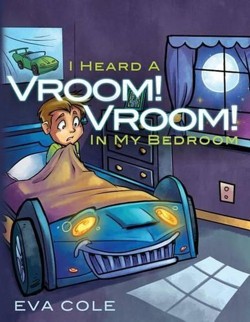 I Heard a Vroom! Vroom! in My Bedroom