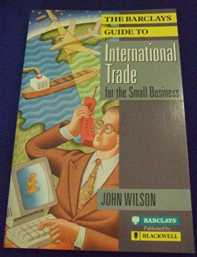 The Barclays Guide to International Trade for the Small Business