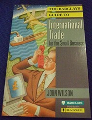 The Barclays Guide to International Trade for the Small Business