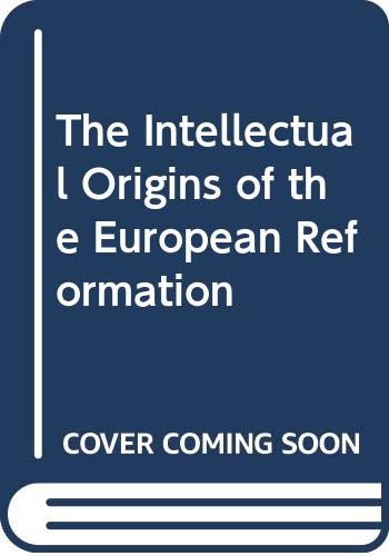 The Intellectual Origins of the European Reformation