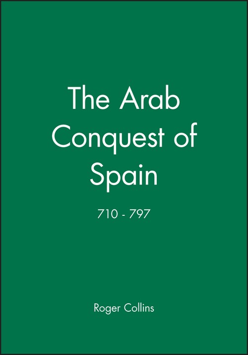 The Arab Conquest of Spain