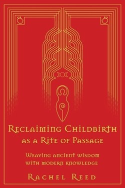 Reclaiming Childbirth as a Rite of Passage