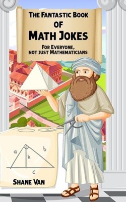 The Fantastic Book of Math Jokes