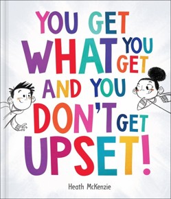 Life Lessons - You Get What You Get and You Don't Get Upset!