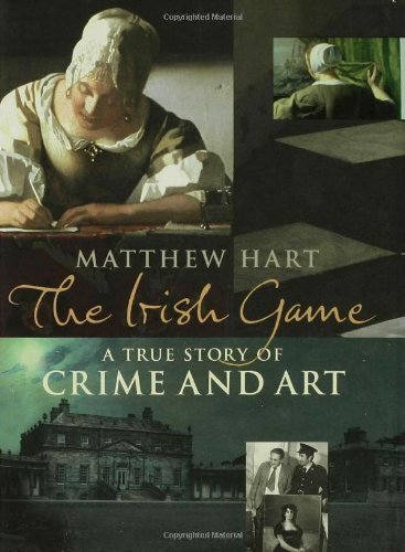The Irish Game: A True Story of Crime and Art