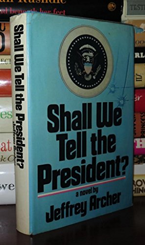 Shall We Tell the President?