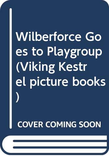 Wilberforce Goes to Playgroup